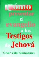 Como Presentar El Evangelio a los Testigos De Jehova