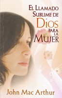 El Llamado sublime de Dios para la Mujer