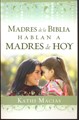 Madres de la Bilbia hablan a Madres de hoy