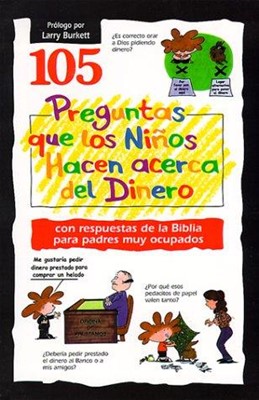 105 Preguntas Que Los Ninos Hacen Acerca Del Dinero (Rústica) [Libro de Niños]