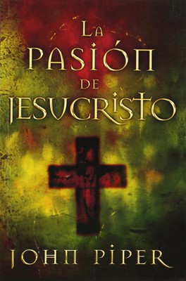 La Pasión de Jesucristo