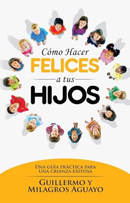 Cómo Hacer Felices a Tus Hijos