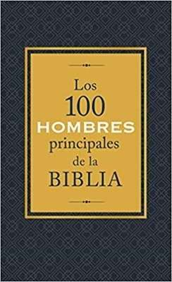 Los 100 Hombres Principales de la Biblia