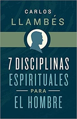 7 Disciplinas Espirituales para el Hombre (Rústica) [Libro]