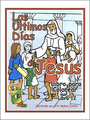 Los Últimos Días de Jesús (Rústica) [Libro]