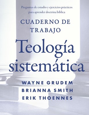 Cuaderno de Trabajo de Teología Sistemática (Rústica) [Libro]