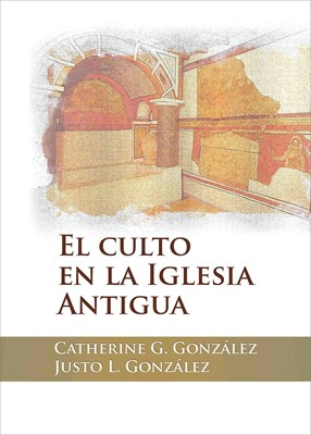El Culto en la Iglesia Antigua (Tapa Dura) [Libro]
