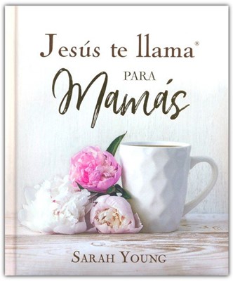 Jesús te Llama para Mamás (Tapa Dura) [Libro]