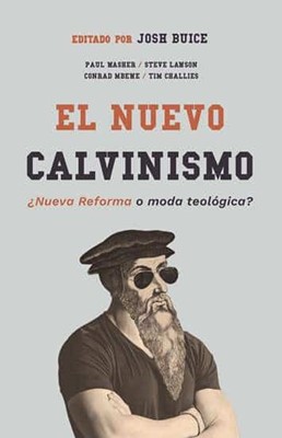El Nuevo Calvinismo (Rústica) [Libro]