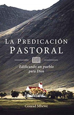 La Predicación Pastoral (Rústica) [Libro]