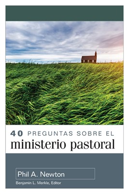 40 Preguntas sobre el Ministerio Pastoral (Rústica) [Libro]