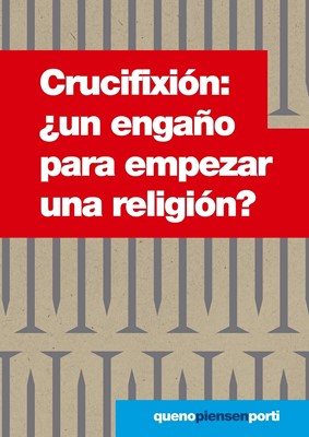 Crucifixión: ¿Un Engaño para Empezar una Religión?