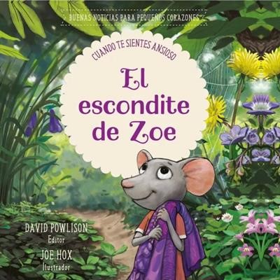 El Escondite de Zoe - Buenas noticias para pequeños corazones (Tapa Dura)