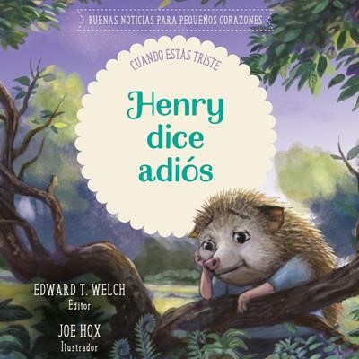 Henry dice adiós- Buenas noticias para pequeños corazones