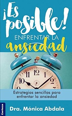 Es Posible Enfrentar la Ansiedad
