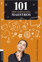 101 Ideas Creativas para Maestros (Rústica) [Libro]