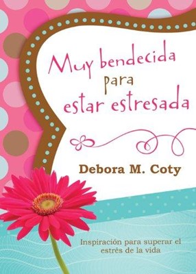 Muy Bendecida para Estar Estresada