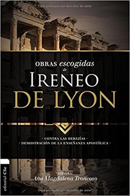 Obras Escogidas de Ireneo de Lyon (Rústica) [Libro]