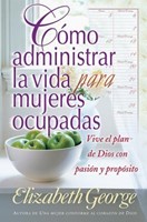 Cómo Administrar la Vida para Mujeres Ocupadas (Rústica) [Libro Bolsillo]