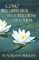 Cómo Recuperarse de las Pérdidas de la Vida (Rústica) [Libro]