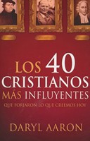 Los 40 Cristianos más Influyentes (Rústica) [Libro]