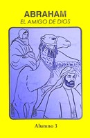 Abraham, el Amigo de Dios - Alumno 3 (Rústica) [Libro]