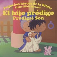 El Hijo Pródigo - Prodigal Son (Rústica) [Libro de Niños]