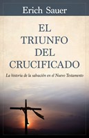 El Triunfo del Crucificado (Rústica) [Libro]