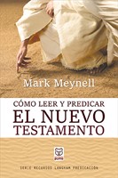 Cómo Leer y Predicar el Nuevo Testamento (Rústica)