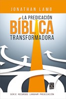 La Predicación Bíblica Transformadora (Rústica) [Libro]