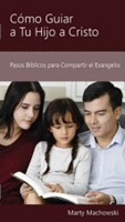 Cómo Guiar a tu Hijo a Cristo (Rústica) [Mini Libro]