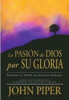 La Pasión de Dios por Su Gloria (Rústica) [Libro]