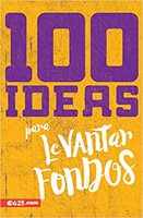 100 Ideas para Levantar Fondos (Rústica) [Libro]