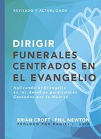 Dirigir Funerales Centrados en el Evangelio (Rústica) [Libro]