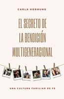 El Secreto de la Bendición Multigeneracional (Rústica) [Libro]
