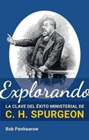 Explorando la Clave del Éxito Ministerial de C. H. Spurgeon (Rústica) [Libro]