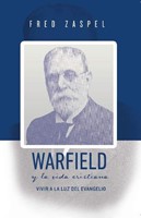 Warfield y la Vida Cristiana (Rústica) [Libro]
