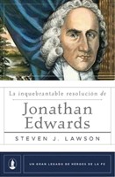 La Inquebrantable Resolución de Jonathan Edwards (Rústica) [Libro]