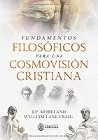Fundamentos Filosóficos para una Cosmovisión Cristiana (Rústica) [Libro]