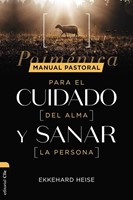 Manual Pastoral para el Cuidado del Alma y Sanar la Persona (Rústica) [Libro]