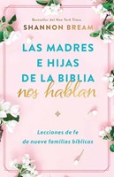 Las Madres e Hijas de la Biblia nos Hablan (Rústica) [Libro]