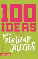 100 Ideas para Realizar Juegos (Rústica) [Libro]