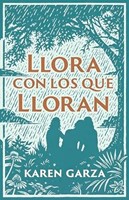 Llora con los que Lloran (Rústica)