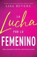 La Lucha Por Lo Femenino (Rústica)
