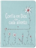 Confía en Dios con cada aliento: 365 devociones diarias para mujeres (Imitación Piel)