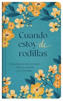Cuando Estoy de Rodillas (Tapa Dura)