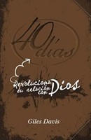 40 días: Revoluciona tu relación con Dios (Rústica)