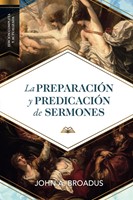 La Preparación y Predicación de Sermones (Rústica)