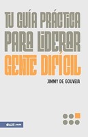 Guía Práctica para Liderar Gente Difícil (Rústica)