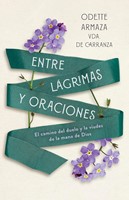 Entre Lágrimas y Oraciones (Rústica)